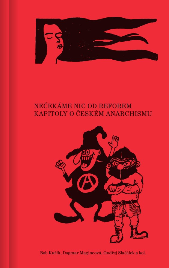 Nečekáme nic od reforem. Kapitoly o českém anarchismu