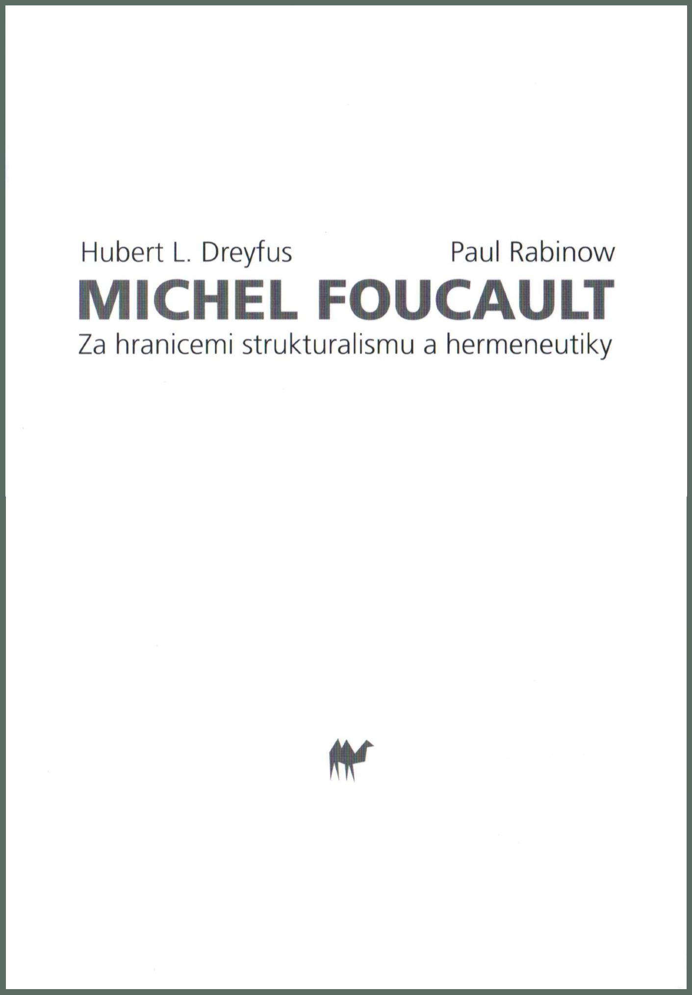 Michel Foucault. Za hranicemi strukturalismu a hermeneutiky